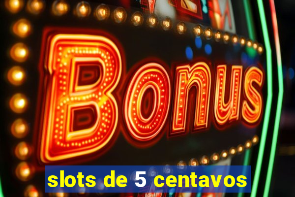 slots de 5 centavos